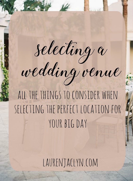 Selecting a Wedding Venue - LaurenJaclyn.com