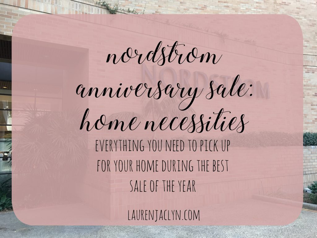 Nordstrom Anniversary Sale: Home Necessities - LaurenJaclyn.com