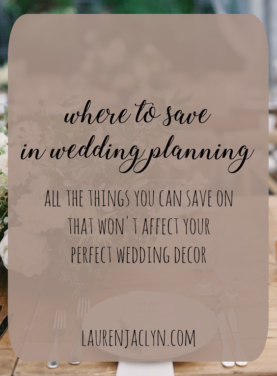Wedding Planning: Where to Save - LaurenJaclyn.com